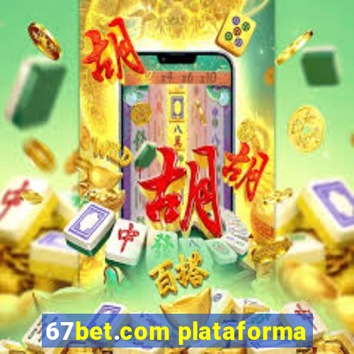 67bet.com plataforma